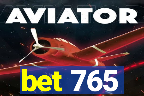 bet 765